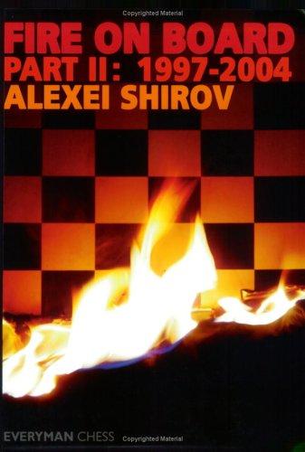 Fire on Board 1997-2004 by Alexei Shirov, Everyman Chess edition