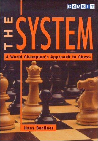 The System: A World Champion's Approach to Chess by Hans Berliner