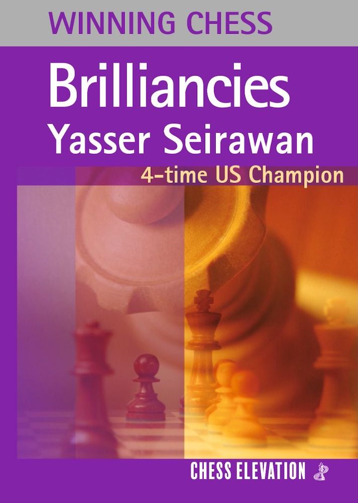 Winning Chess Brilliancies by Yasser Seirawan - game analysis and chess history
